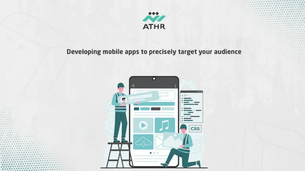 Developing mobile apps to precisely target your audience