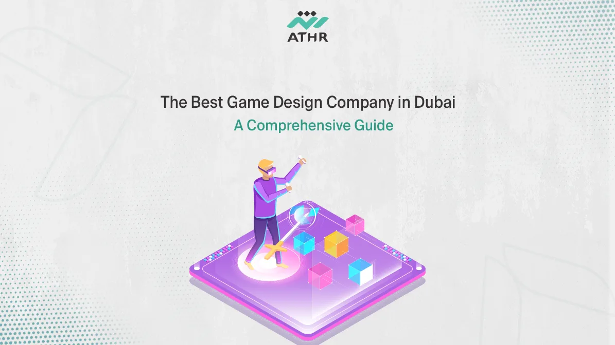 The Best Game Design Company in Dubai | A Comprehensive Guide