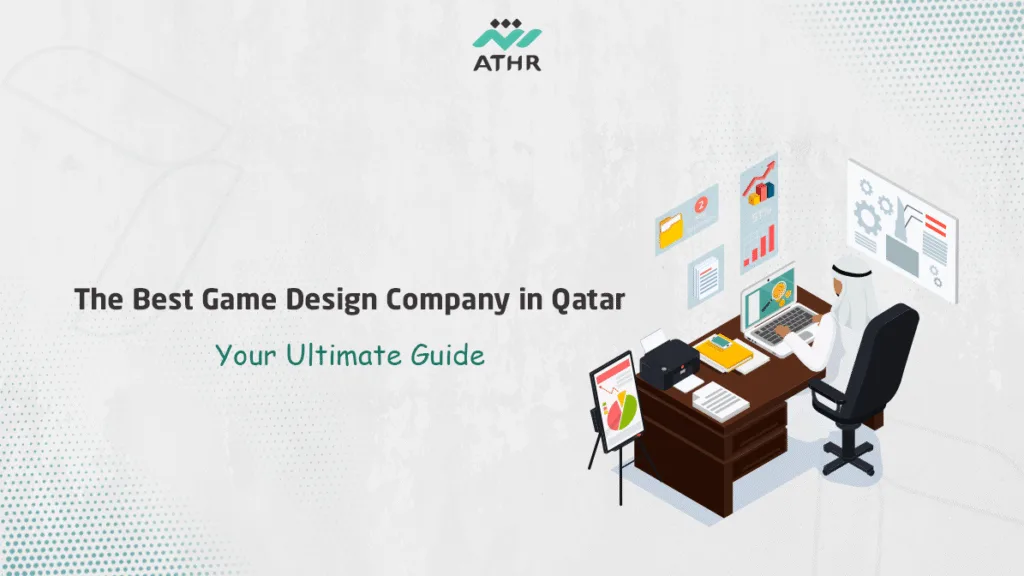 The Best Game Design Company in Qatar Your Ultimate Guide - Best Game Design Company in Qatar |Your Ultimate Guide The Best Game Design Company in Qatar Your Ultimate Guide