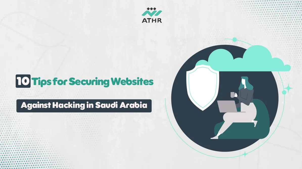 10 Tips for Securing Websites Against Hacking in Saudi Arabia - 10 Tips for Securing Websites Against Hacking in Saudi Arabia 10 Tips for Securing Websites Against Hacking in Saudi Arabia
