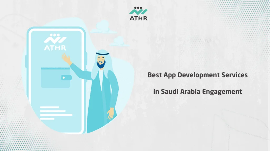 Best App Development Services in Saudi Arabia Engagement