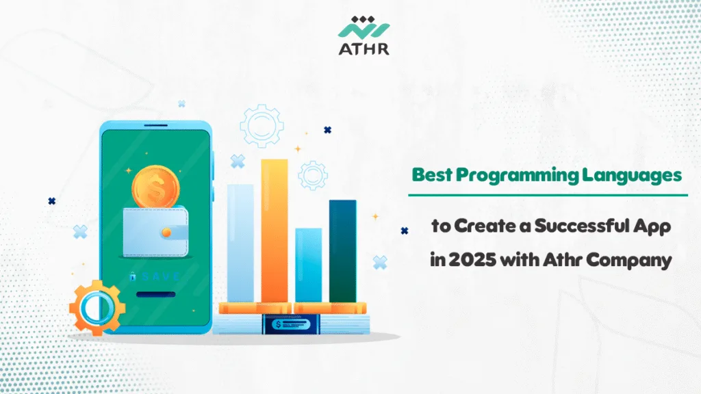 Best Programming Languages to Create a Successful App in 2025 with Athr Company