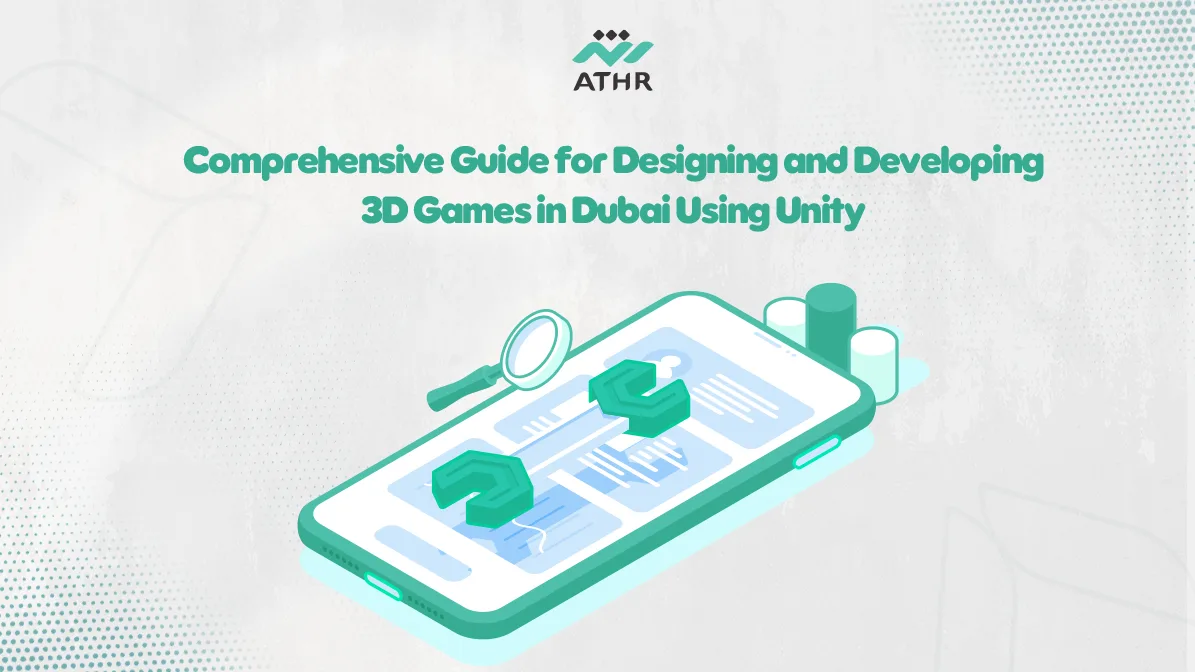 Comprehensive Guide for Designing and Developing 3D Games in Dubai Using Unity - 3D Game Design and Development in Dubai with Unity | Guide Comprehensive Guide for Designing and Developing 3D Games in Dubai Using Unity