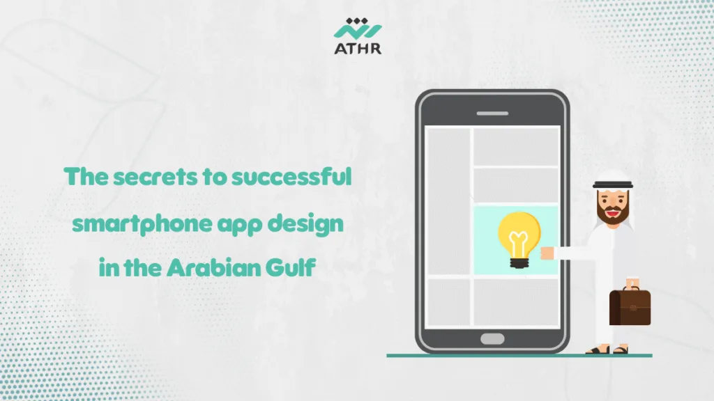 The secrets to successful smartphone app design in the Arabian Gulf