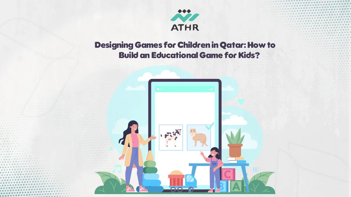 Designing Games for Children in Qatar: How to Build an Educational Game for Kids?