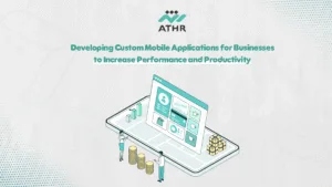 Developing Custom Mobile Applications for Businesses to Increase Performance and Productivity - Mobile Applications for Businesses| Enhance Android & iOS Apps Developing Custom Mobile Applications for Businesses to Increase Performance and Productivity