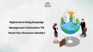 Digital Advertising Campaign Management in Dubai – How to Reach Your Customers - Digital Marketing Services in Dubai – Make Your Brand Number 1! Digital Advertising Campaign Management in Dubai – How to Reach Your Customers Quickly?