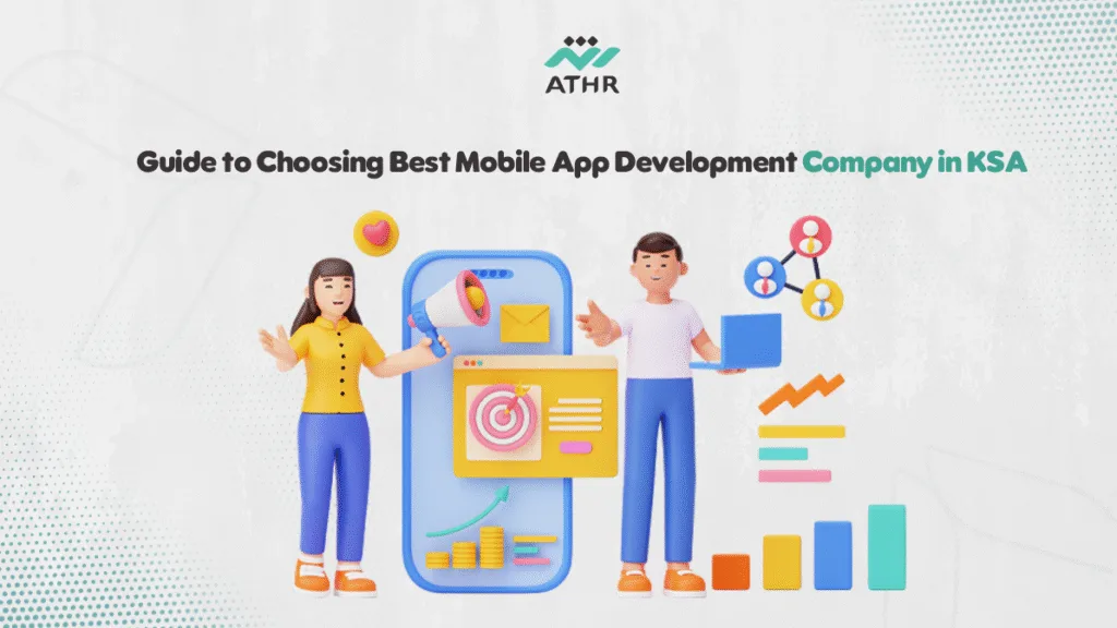 Guide to Choosing Best Mobile App Development Company in KSA