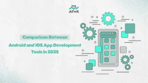 Comparison Between Android and iOS App Development Tools in 2025