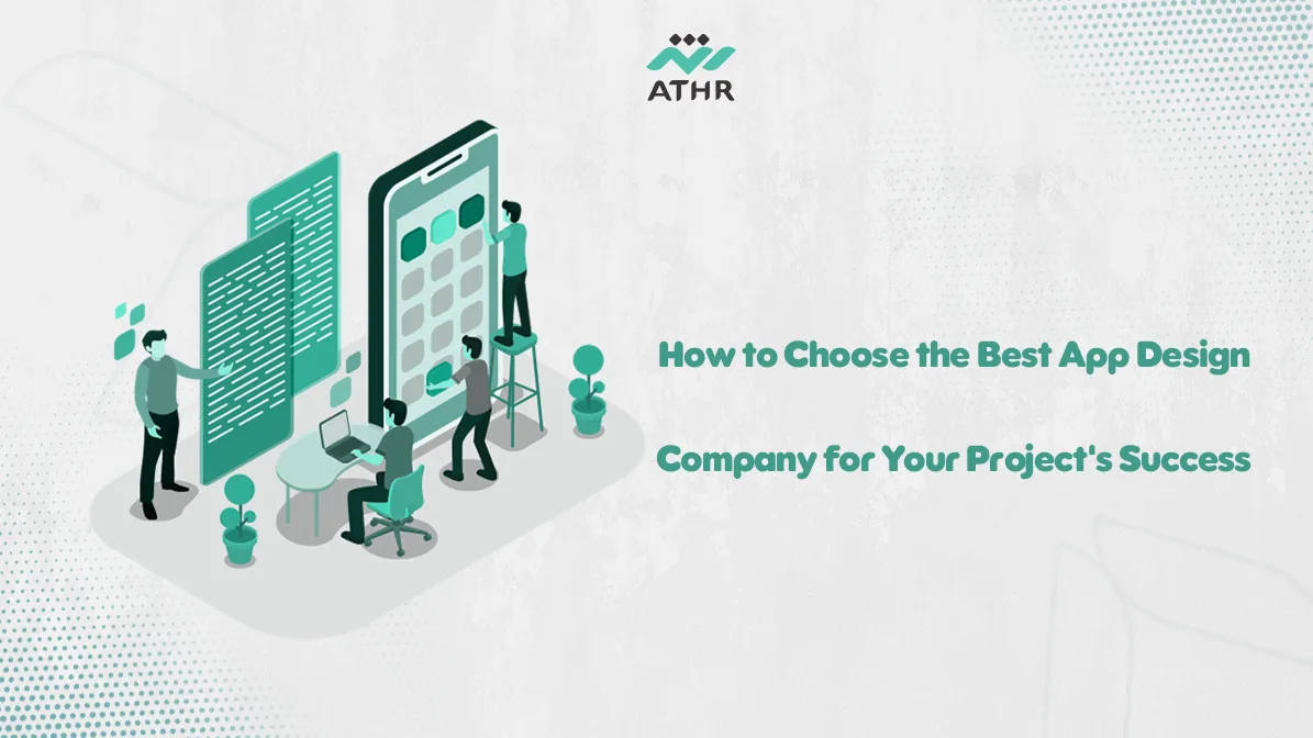 How to Choose the Best App Design Company for Your Project's Success
