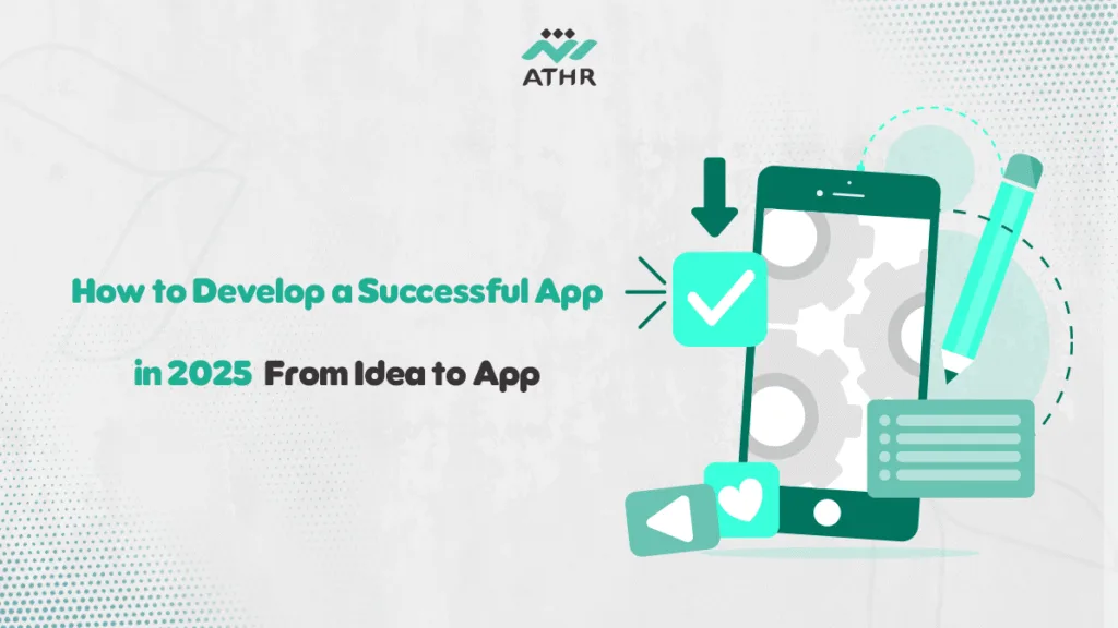 How to Develop a Successful App in From Idea to App
