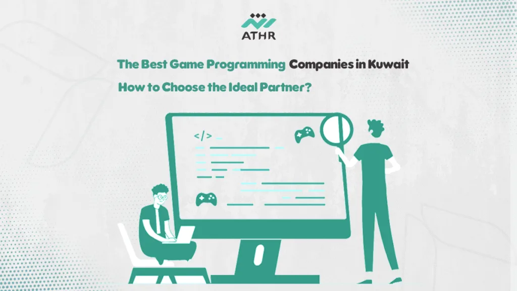 The Best Game Programming Companies in Kuwait How to Choose the Ideal