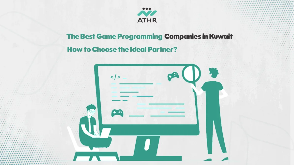 The Best Game Programming Companies in Kuwait How to Choose the Ideal