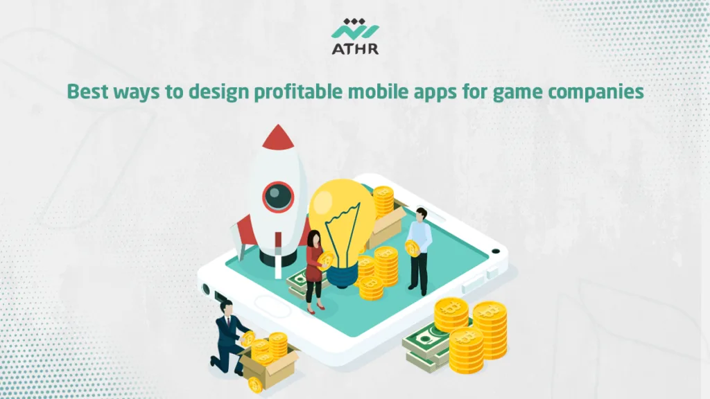 Best ways to design profitable mobile apps for game companies