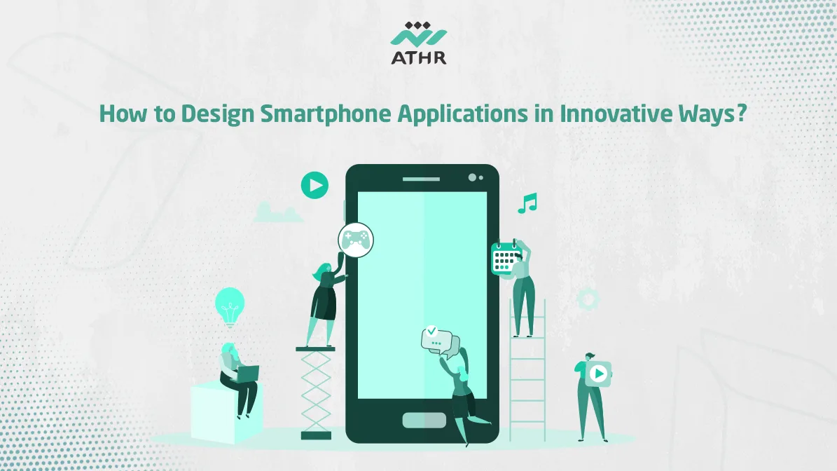 How to Design Smartphone Applications in Innovative - How to Design Mobile Applications in Innovative Ways? How to Design Mobile Applications in Innovative Ways?