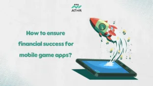 How to ensure financial success for mobile game apps?