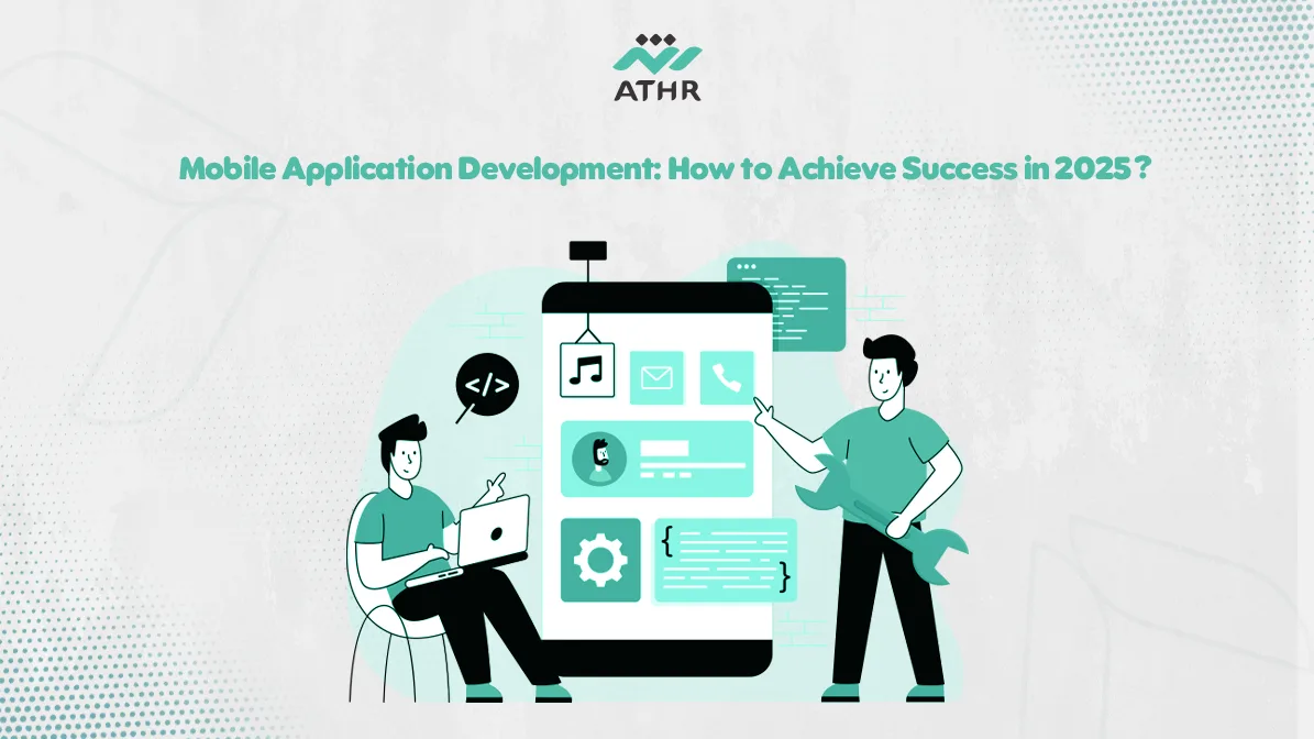 Mobile Application Development How to Achieve Success in - Mobile App Creation: Steps to Build a Successful App in 2025 Mobile App Creation: Steps to Build a Successful App in 2025