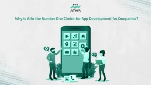 Why Is Athr the Number One Choice for App Development for - Athr: Pioneers in Application Programming for Tech Solutions Why Is Athr the Number One Choice for App Development for Companies?