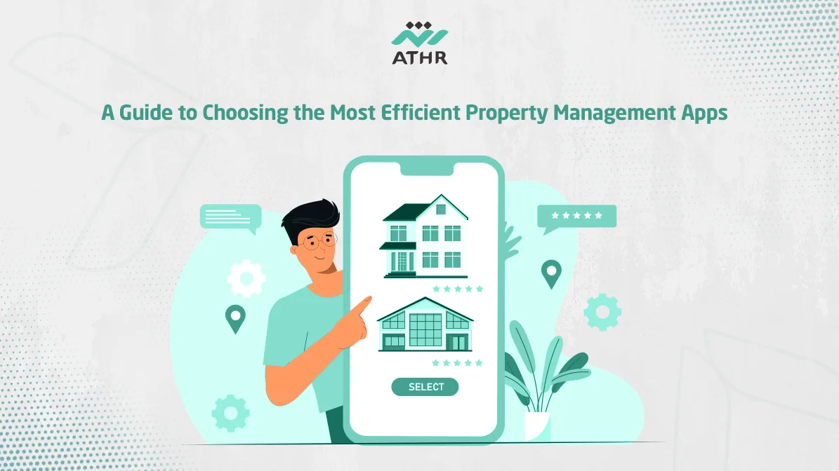 A Guide to Choosing the Most Efficient Property Management Apps - Property Management Apps: Guide to Choosing Most Efficient A Guide to Choosing the Most Efficient Property Management Apps