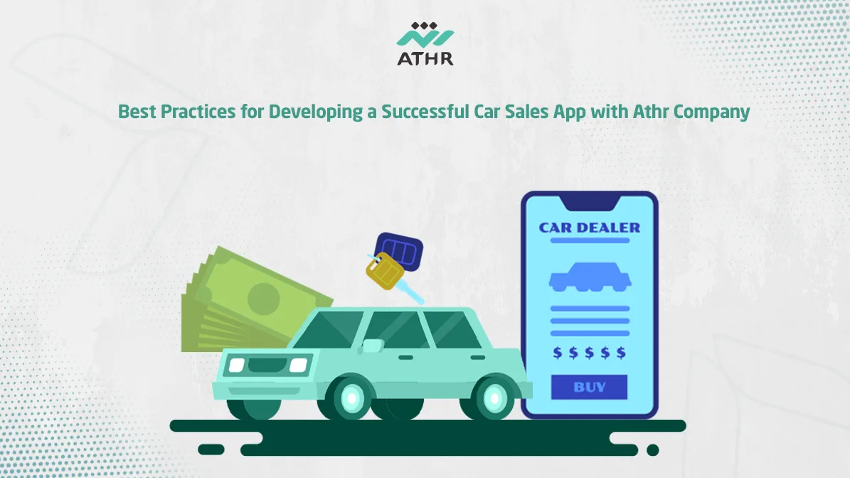 Best Practices for Developing a Successful Car Sales App with Athr Company - Best Practices for Developing a Car Sales App with Athr Best Practices for Developing a Car Sales App with Athr