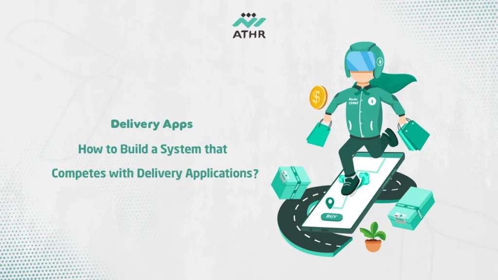 Delivery Apps: How to Build a Competitive Delivery System