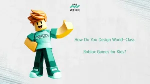 How Do You Design World Class Roblox Games for | Roblox Game Development for Kids: A Simple Guide
