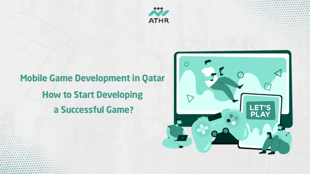 Mobile Game Development in Qatar: How to Develop a Game