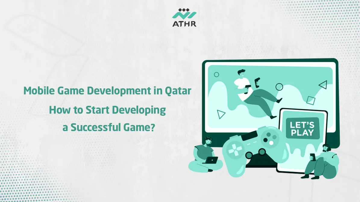 Mobile Game Development in Qatar: How to Develop a Game