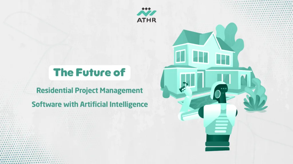 The Future of Residential Project Management Software with Artificial Intelligence