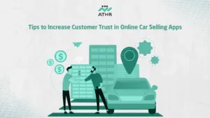 Tips to Increase Customer Trust in Online Car Selling Apps - Car Selling Apps: How Athr Drives Sales Innovation? Tips to Increase Customer Trust in Online Car Selling Apps
