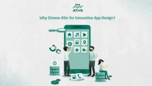 Why Choose Athr for Innovative App - Achieve Excellence with an App Programming Company | Athr Why Choose Athr for Innovative App
