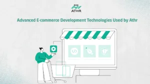 Advanced E-commerce Development Technologies Used by Athr
