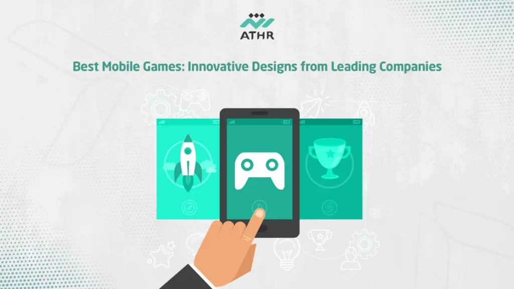 Best Mobile Games Innovative Designs from Leading Companies