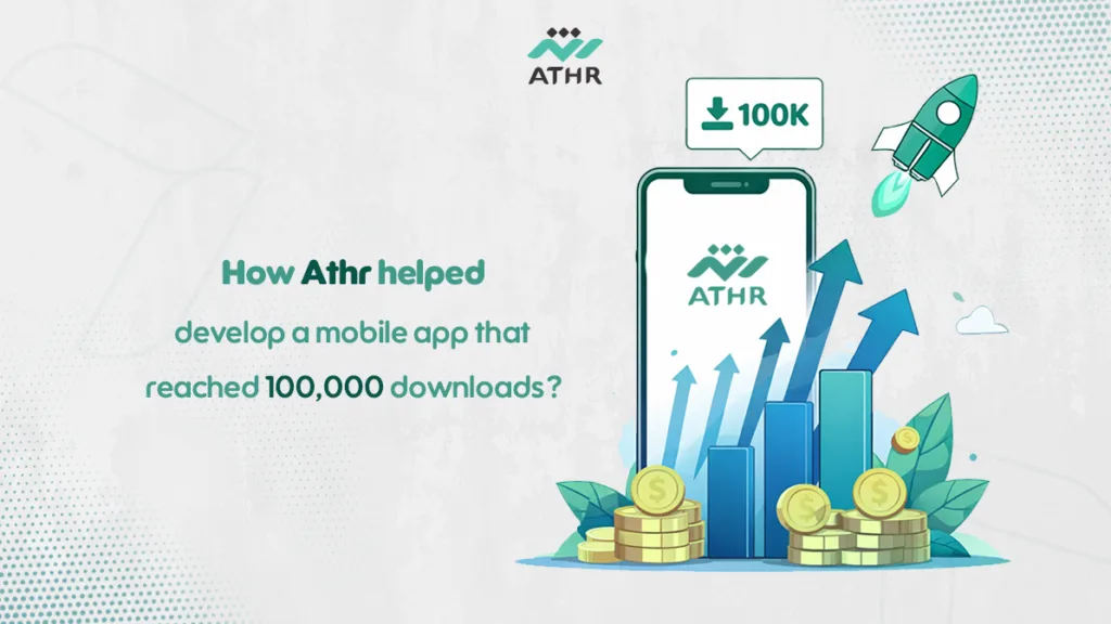 How Athr helped Mobile App Development that reached 100,000