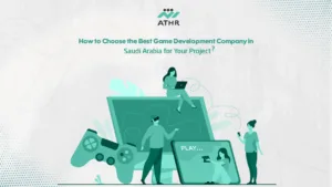 How to Choose the Best Game Development Company in Saudi Arabia for Your Project?