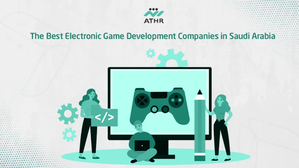 The Best Electronic Game Development Companies in Saudi Arabia