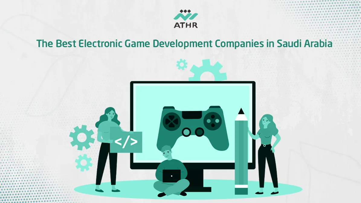 The Best Electronic Game Development Companies in Saudi Arabia