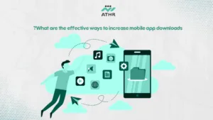 What are the effective ways to increase mobile app - Design a Profitable Mobile App with Athr: Practical Steps What are the effective ways to increase mobile app