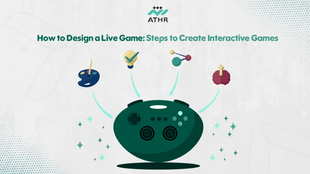 How to Design a Live Game: Steps to Create Interactive Games