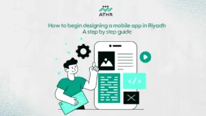 How to begin designing a mobile app in Riyadh: A step‑by‑step guide