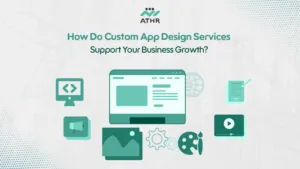 How Do Custom App Design Services Support Your Business Growth?