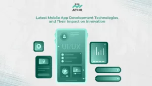 Latest Mobile App Development Technologies and Their Impact on Innovation