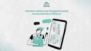 How Does a Delivery App Management System Improve Operational - Delivery App Management System: Improve Efficiency with Athr How Does a Delivery App Management System Improve Operational Efficiency?
