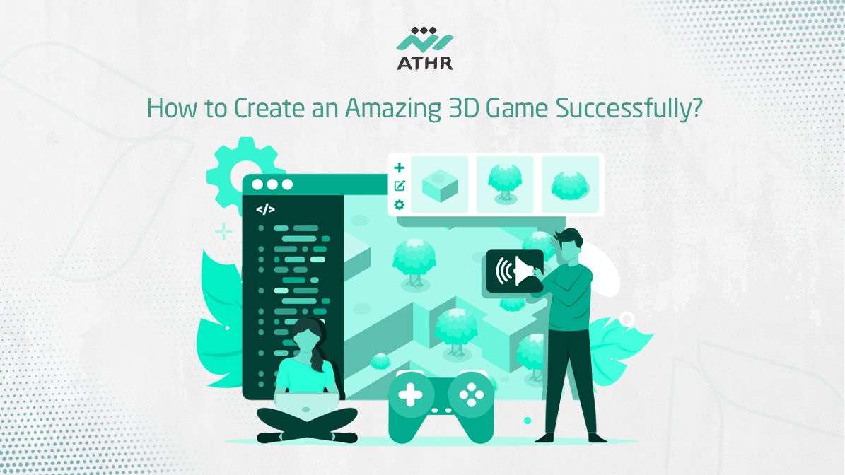 How to Create an Amazing 3D Game - How to Create an Amazing 3D Game Successfully? How to Create an Amazing 3D Game Successfully?