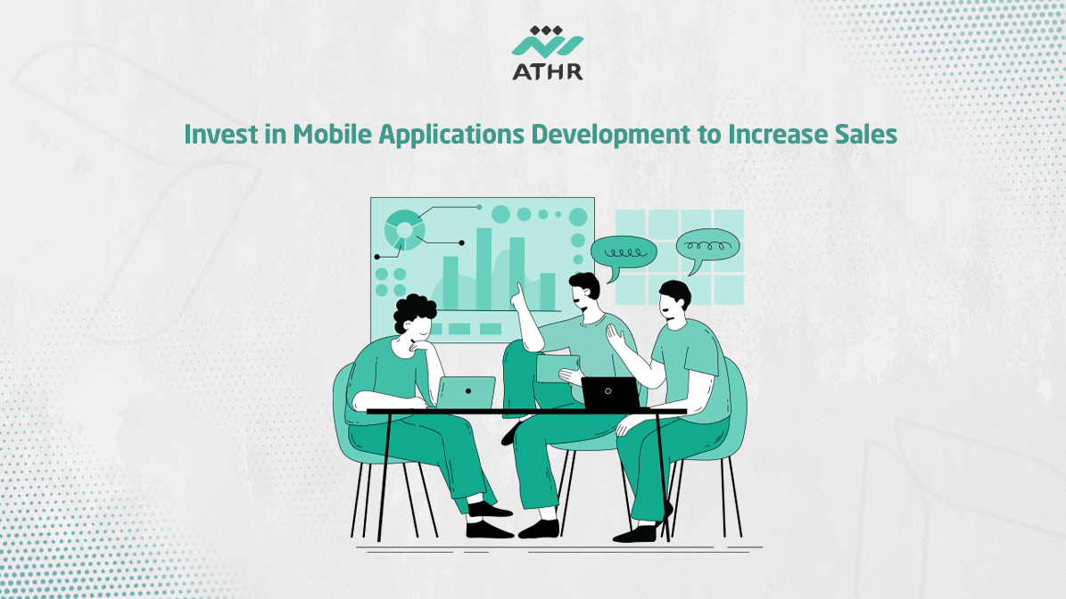 Invest in Mobile Applications Development to Increase Sales - Invest in Mobile Applications Development to Increase Sales Invest in Mobile Applications Development to Increase Sales
