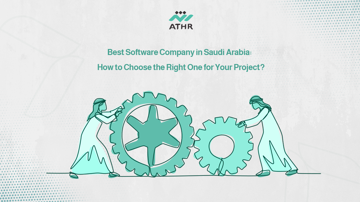 est Software Company in Saudi How to Choose the Right One for Your - Best Software Company in Saudi Arabia: Choose the Right One Best Software Company in Saudi Arabia: How to Choose the Right One for Your Project?