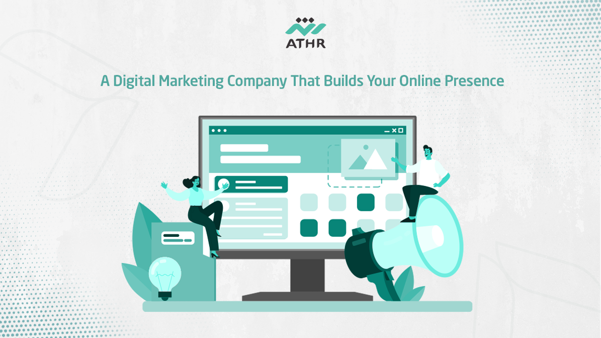 A Digital Marketing Company That Builds Your Online Presence